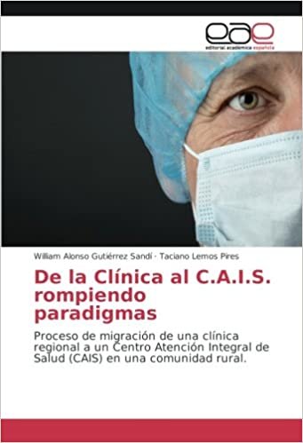 okumak De la Clínica al C.A.I.S. rompiendo paradigmas: Proceso de migración de una clínica regional a un Centro Atención Integral de Salud (CAIS) en una comunidad rural.