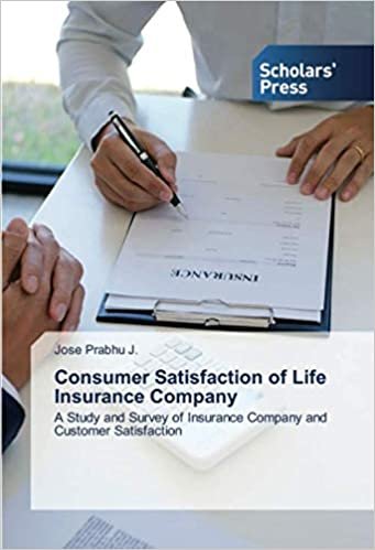 okumak Consumer Satisfaction of Life Insurance Company: A Study and Survey of Insurance Company and Customer Satisfaction