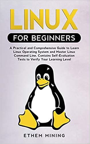 okumak Linux for Beginners: A Practical and Comprehensive Guide to Learn Linux Operating System and Master Linux Command Line. Contains Self-Evaluation Tests to Verify Your Learning Level