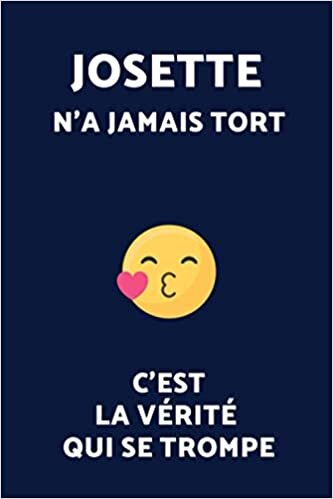 okumak Josette N&#39;a Jamais Tort C&#39;est La Vérité Qui Se Trompe (Journal / Agenda / Carnet de notes): Notebook ligné / Idée Cadeau pour Josette