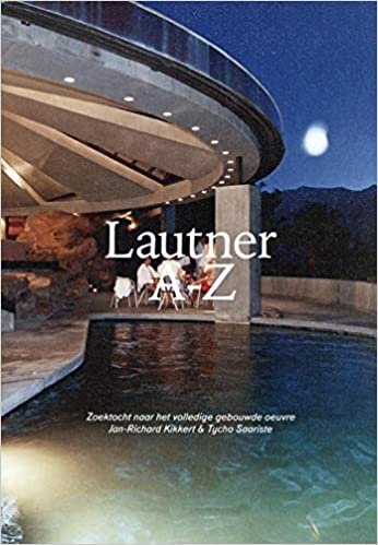 okumak Lautner A-Z Zoektocht Naar Het Volledige Gebouwde Oeuvre (ArtEZ Academia)