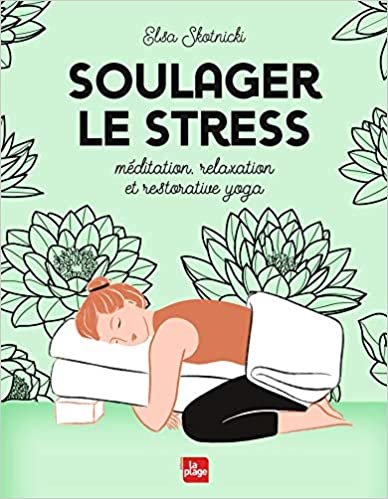 okumak Soulager le stress (méditation, yoga, relaxation)
