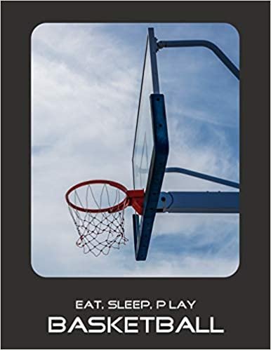 okumak Eat, Sleep, Play Basketball: Basketball Notebook for Kids, Boys, Teens and Men, 8.5 x 11