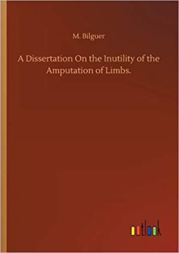 okumak A Dissertation On the Inutility of the Amputation of Limbs.