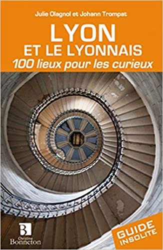 okumak Lyon et le lyonnais 100 lieux pour les curieux (GUIDE INSOLITE)