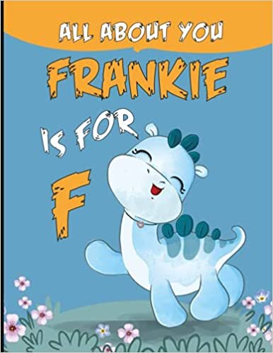 okumak All About You (F is for Frankie): Personalized Alphabet Book (Children&#39;s Book)