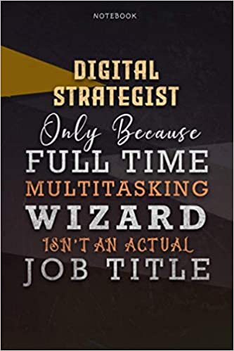 okumak Lined Notebook Journal Digital Strategist Only Because Full Time Multitasking Wizard Isn&#39;t An Actual Job Title Working Cover: Goals, Personalized, ... 6x9 inch, Organizer, Paycheck Budget, A Blank