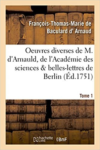 okumak Oeuvres diverses de M. d&#39;Arnauld, de l&#39;Académie des sciences   belles-lettres de Berlin T01 (Litterature)