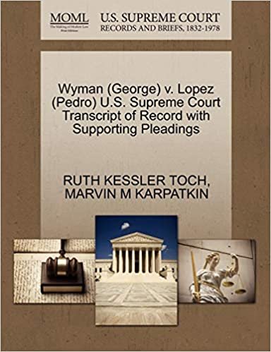 okumak Wyman (George) v. Lopez (Pedro) U.S. Supreme Court Transcript of Record with Supporting Pleadings
