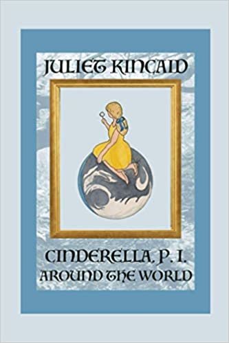 okumak Cinderella, P. I. Around the World (Cinderella, P. I. Mysteries, Band 4): Volume 4