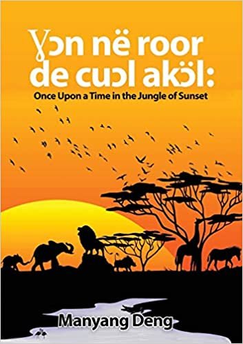 okumak Ɣɔn në roor de cuɔl Akɔ l: Once upon a time in the Jungle where the sun set
