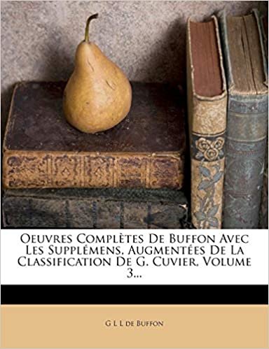 okumak Oeuvres Complètes De Buffon Avec Les Supplémens, Augmentées De La Classification De G. Cuvier, Volume 3...