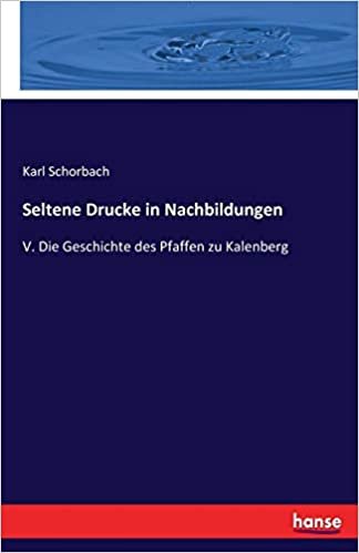 okumak Seltene Drucke in Nachbildungen: V. Die Geschichte des Pfaffen zu Kalenberg