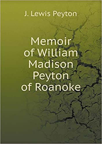 okumak Memoir of William Madison Peyton of Roanoke