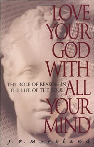 okumak Love Your God with All Your Mind: The Role of Reason in the Life of the Soul J. P. Moreland and Dallas Willard