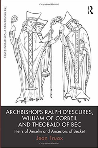 okumak Archbishops Ralph d&#39;Escures, William of Corbeil and Theobald of Bec : Heirs of Anselm and Ancestors of Becket