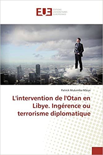 okumak L&#39;intervention de l&#39;Otan en Libye. Ingérence ou terrorisme diplomatique (Omn.Univ.Europ.)
