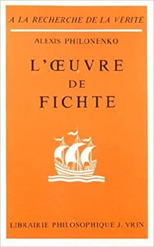 okumak L&#39;Oeuvre de Fichte (a la Recherche de la Verite)