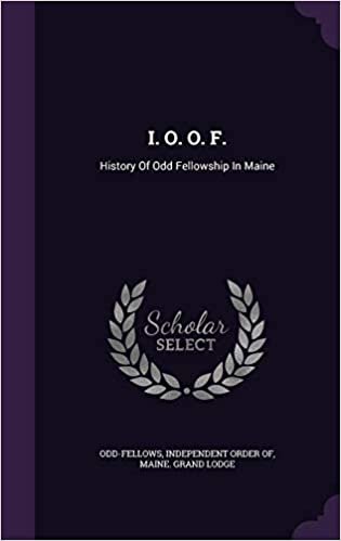 okumak I. O. O. F.: History Of Odd Fellowship In Maine