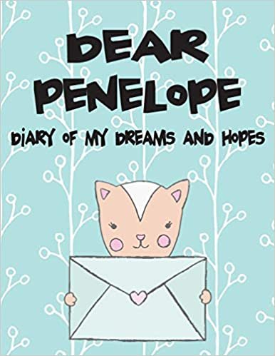 okumak Dear Penelope, diary of my dreams and hopes: Girls Journals and Diaries: Volume 1 (Preserve the Memory)