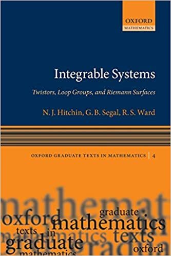 okumak Integrable Systems: Twistors, Loop Groups, and Riemann Surfaces (Oxford Graduate Texts in Mathematics)
