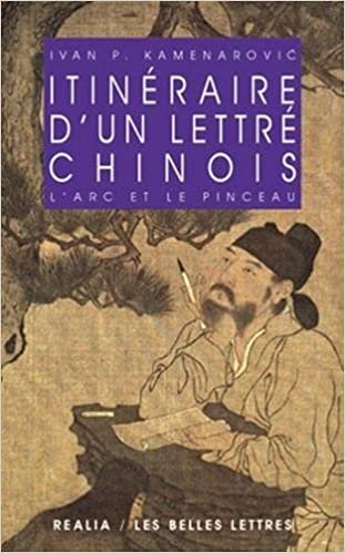 okumak Itineraire D&#39;Un Lettre Chinois: L&#39;Arc Et Le Pinceau (Realia, Band 14)
