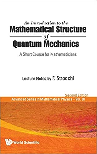 okumak An Introduction to the Mathematical Structure of Quantum Mechanics: A Short Course for Mathematicians (Second Edition) (Advanced Series In Mathematical Physics)