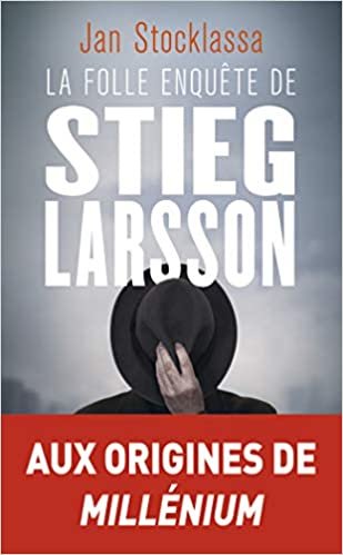 okumak La folle enquête de Stieg Larsson: Sur la trace des assassins d&#39;Olof Palme (Thriller (12835))