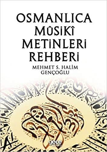 okumak Osmanlıca Musiki Metinleri Rehberi