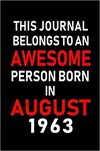 okumak This Journal belongs to an Awesome Person Born in August 1963: Blank Lined Born In August with Birth Year Journal Notebooks Diary as Appreciation, ... gifts. ( Perfect Alternative to B-day card )