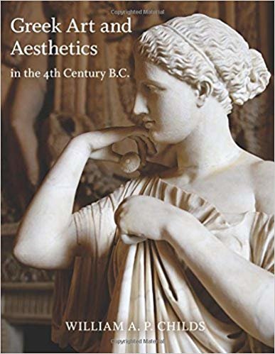 okumak Greek Art and Aesthetics in the Fourth Century B.C.