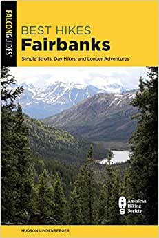 Best Hikes Fairbanks: Simple Strolls, Day Hikes, and Longer Adventures