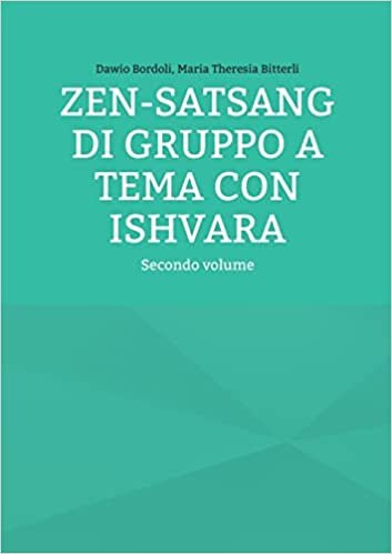 ZEN-SATSANG di gruppo a tema con ISHVARA: Secondo volume