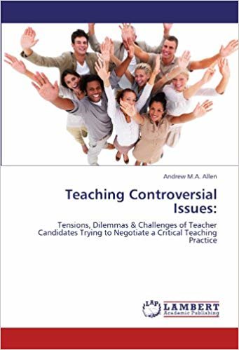okumak Teaching Controversial Issues:: Tensions, Dilemmas &amp; Challenges of Teacher Candidates Trying to Negotiate a Critical Teaching Practice [paperback] Andrew M.A. Allen (Author)