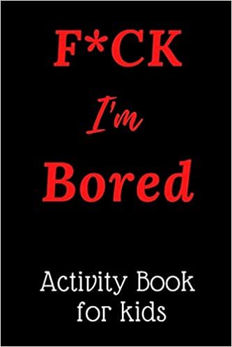 okumak F*CK I&#39;m Bored: Activity Book for kids