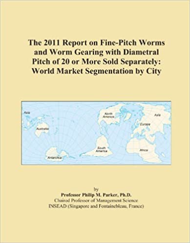 okumak The 2011 Report on Fine-Pitch Worms and Worm Gearing with Diametral Pitch of 20 or More Sold Separately: World Market Segmentation by City