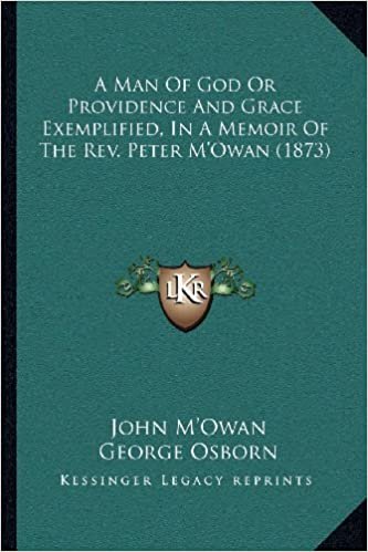 okumak A Man of God or Providence and Grace Exemplified, in a Memoir of the REV. Peter M&#39;Owan (1873)