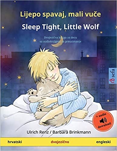 okumak Lijepo spavaj, mali vuce - Sleep Tight, Little Wolf (hrvatski - engleski): Dvojezicna knjiga za decu sa audioknjigom za preuzimanje: Dvojezična ... (Sefa Picture Books in Two Languages)