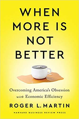 okumak When More Is Not Better: Overcoming America&#39;s Obsession with Economic Efficiency
