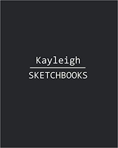 okumak Kayleigh Sketchbook: 140 Blank Sheet 8x10 inches for Write, Painting, Render, Drawing, Art, Sketching and Initial name on Matte Black Color Cover , Kayleigh Sketchbook
