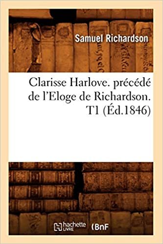 okumak Clarisse Harlove. précédé de l&#39;Eloge de Richardson. T1 (Éd.1846) (Litterature)