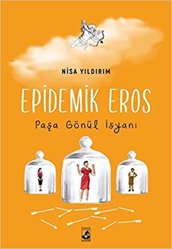 okumak Epidemik Eros: Paşa Gönül İsyanı