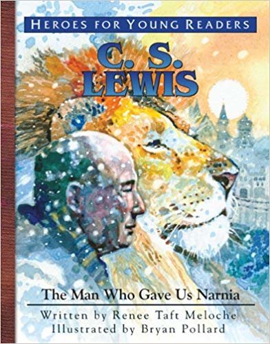 okumak C.S. Lewis: The Man Who Gave Us Narnia (Heroes for Young Readers)
