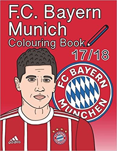 okumak F.C. Bayern Munich Colouring Book 2017/ 2018: The Unofficial Fußball Club Bayern München Colouring Book (Soccer)