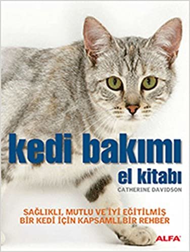 okumak Kedi Bakımı El Kitabı: Sağlıklı, mutlu ve iyi eğitilmiş bir kedi için kapsamlı bir rehber
