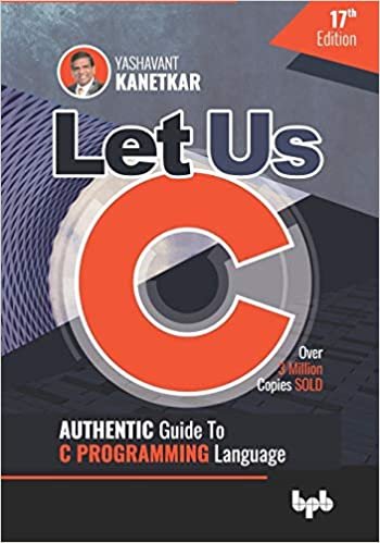 okumak Let Us C: Authentic Guide to C PROGRAMMING Language 17th Edition (English Edition)