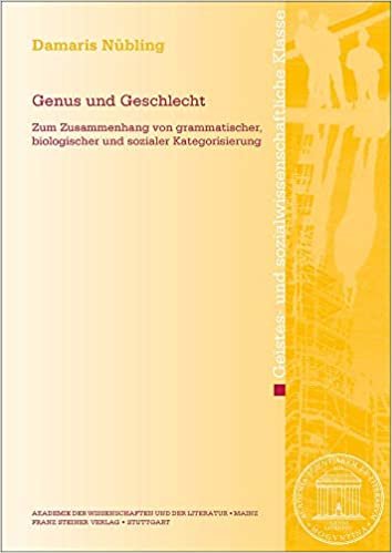 okumak Genus und Geschlecht: Zum Zusammenhang von grammatischer, biologischer und sozialer Kategorisierung (Abhandlungen der Akademie der Wissenschaften und der Literatur, Band 2020)