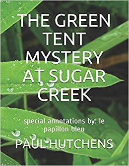 okumak The Green Tent Mystery at Sugar Creek: special annotations by: le papillon bleu