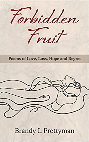 okumak Forbidden Fruit: Poems of Love, Loss, Hope and Regret