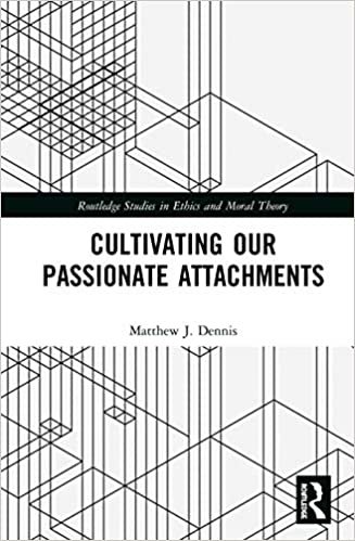 okumak Cultivating Our Passionate Attachments (Routledge Studies in Ethics and Moral Theory)